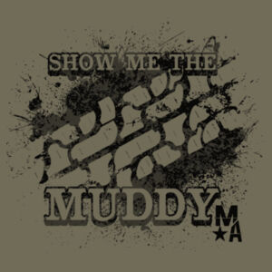 Show Me The Muddy - Short Sleeve T-shirt - MILITARY Design