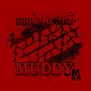 Show Me The Muddy - Short Sleeve T-shirt - CARDINAL Design
