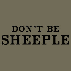 DON'T BE SHEEPLE - PREMIUM MEN'S T-SHIRT - MILITARY GREEN - PM9A6Z Design